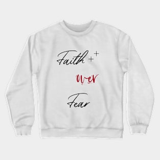 Faith over fear Crewneck Sweatshirt